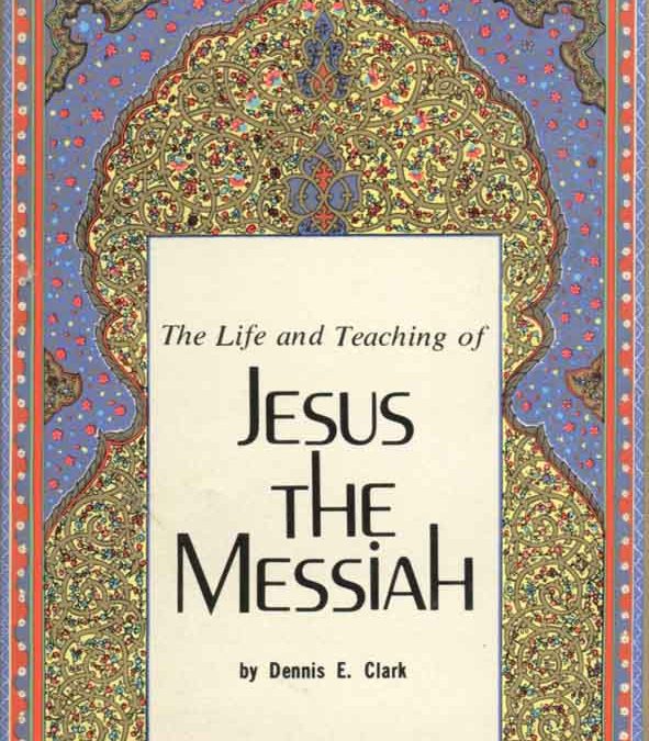 The Life and Teaching of Jesus the Messiah